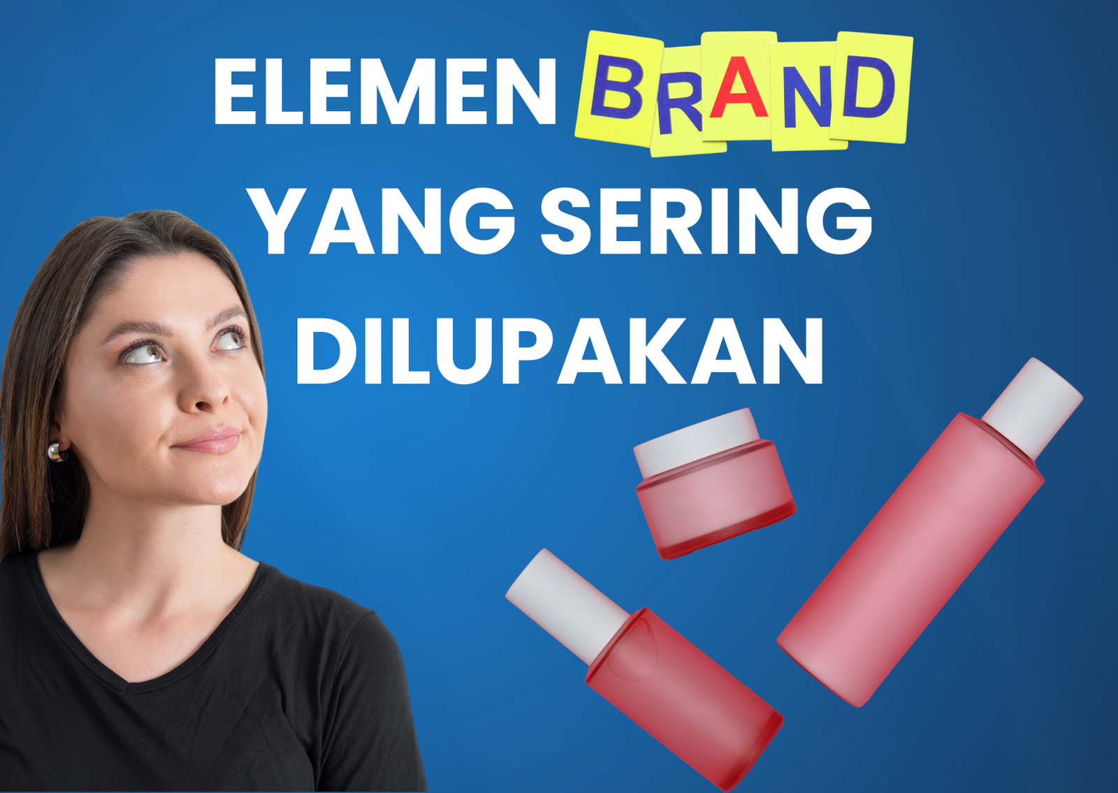 Brand Bukan Cuma Logo: Mengenal Elemen-Elemen Brand yang Sering Dilupakan