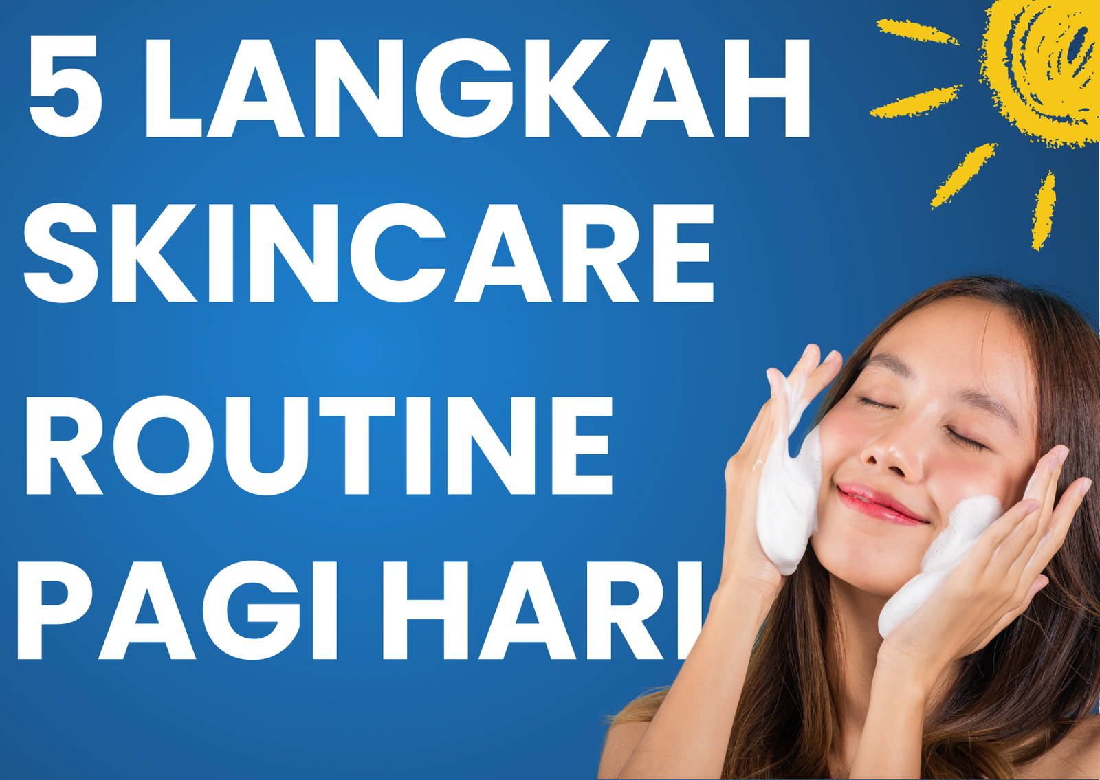 5 Langkah Skincare Pagi yang Simple tapi Efektif untuk Semua Jenis Kulit